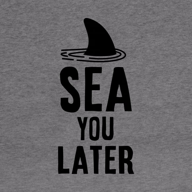 Sea you later - Shark Vacation Gift Idea by Your Funny Gifts